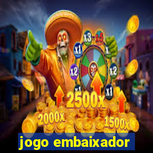 jogo embaixador